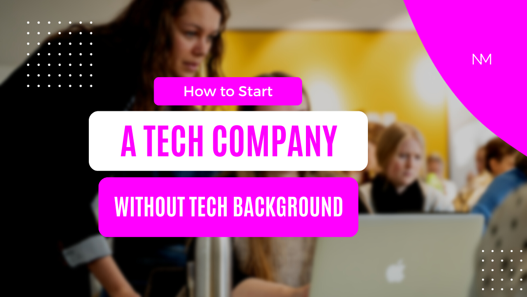 Starting a tech company without tech background